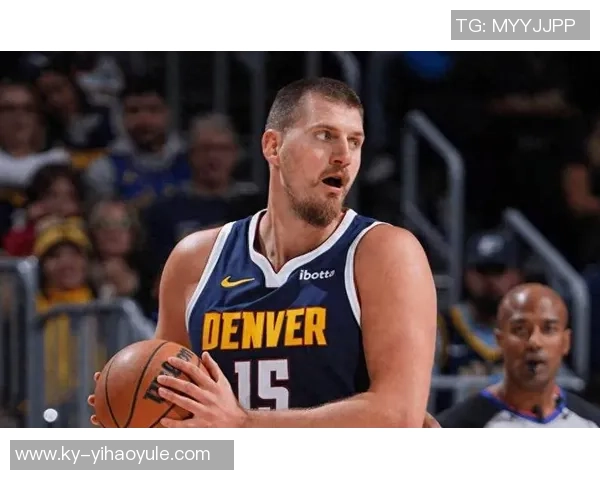 约基奇首节表现全面贡献四分四板四助攻正负值高达七分